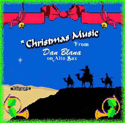 Christmas Music from Dan Blana (Alto Sax & Computer)